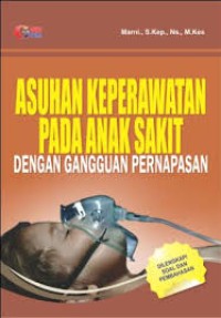 Image of ASUHAN KEPERAWATAN PADA ANAK SAKIT DENGAN GANGGUAN PERNAPASAN