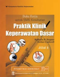 Image of BUKU AJAR UNTUK SMK KESEHATAN PRAKTIK KLINIK KEPERAWATAN DASAR