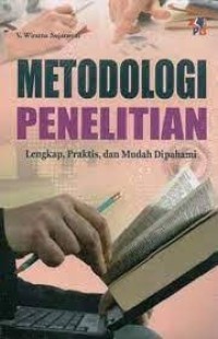 METODOLOGI PENELITIAN: Lengkap, Praktis dan Mudah Dipahami
