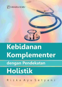 KEBIDANAN KOMPLEMENTER DENGAN PENDEKATAN HOLISTIK
