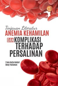 TINJAUAN LITERATUR ANEMIA KEHAMILAN DAN KOMPLIKASI TERHADAP PERSALINAN
