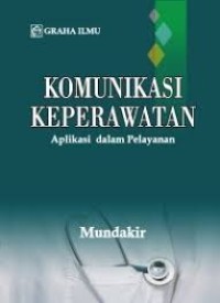Image of KOMUNIKASI KEPERAWAATAN APLIKASI DALAM PELAYANAN
