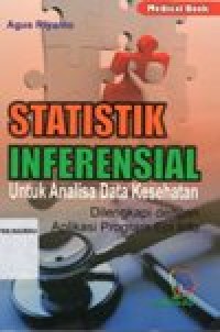 Statistik inferensial untuk analisa data kesehatan dilengkapi dengan aplikasi program epi info
